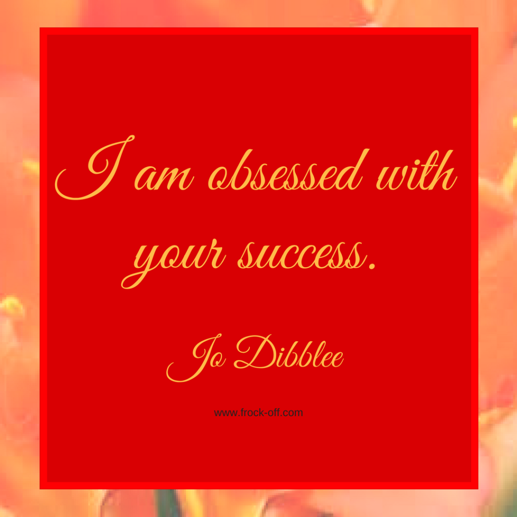 I am obsessed with your success!